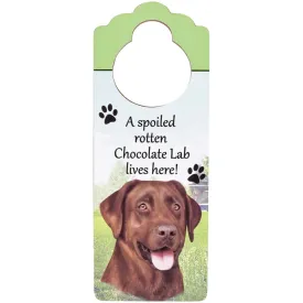 A Spoiled Chocolate Labrador Lives Here Hanging Doorknob Sign