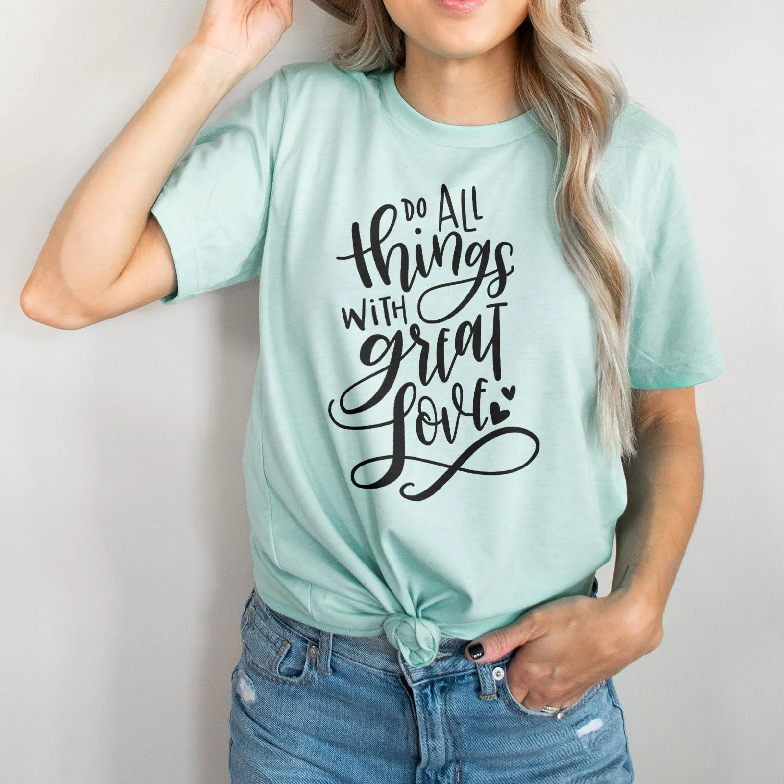 Do All Things With Great Love Tee