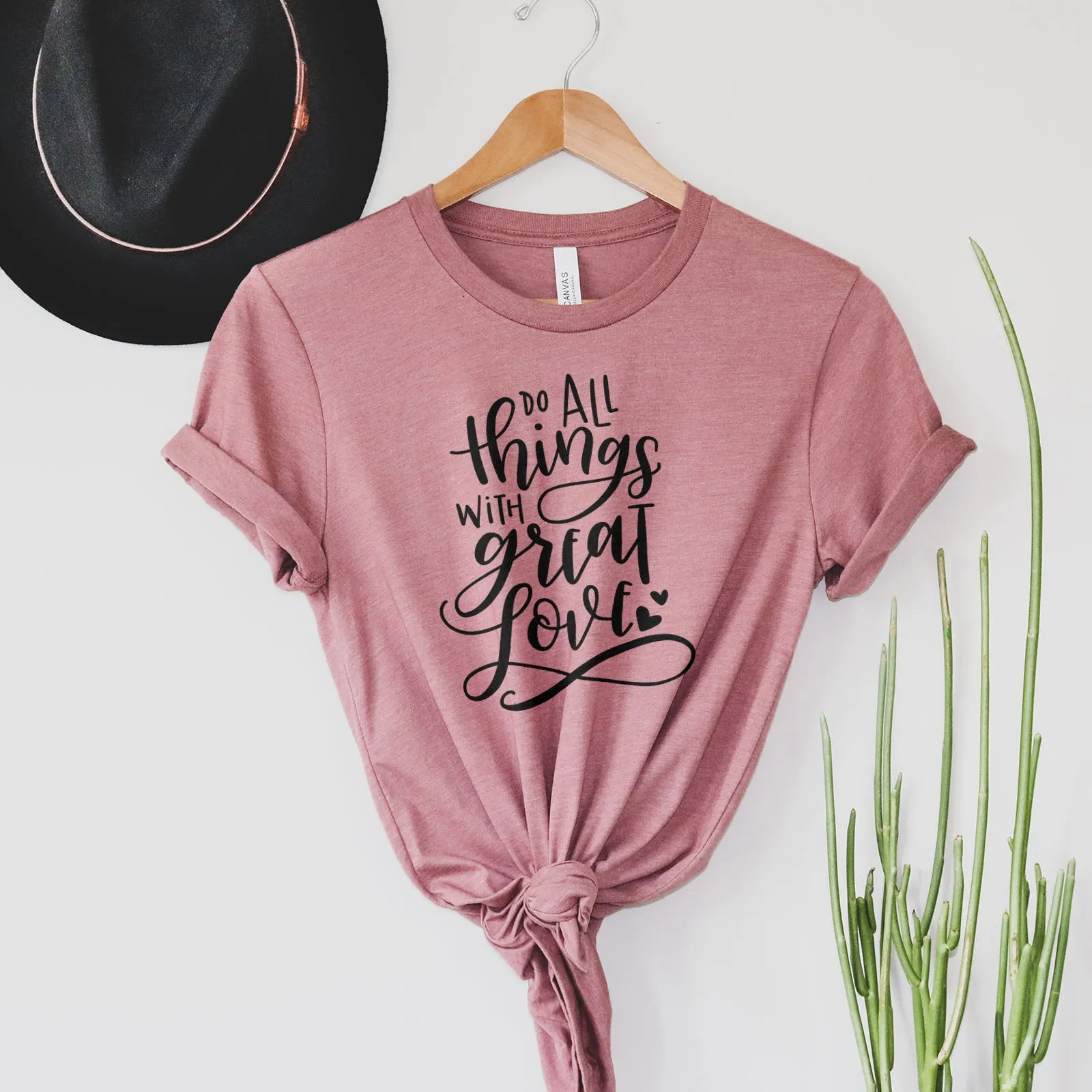 Do All Things With Great Love Tee