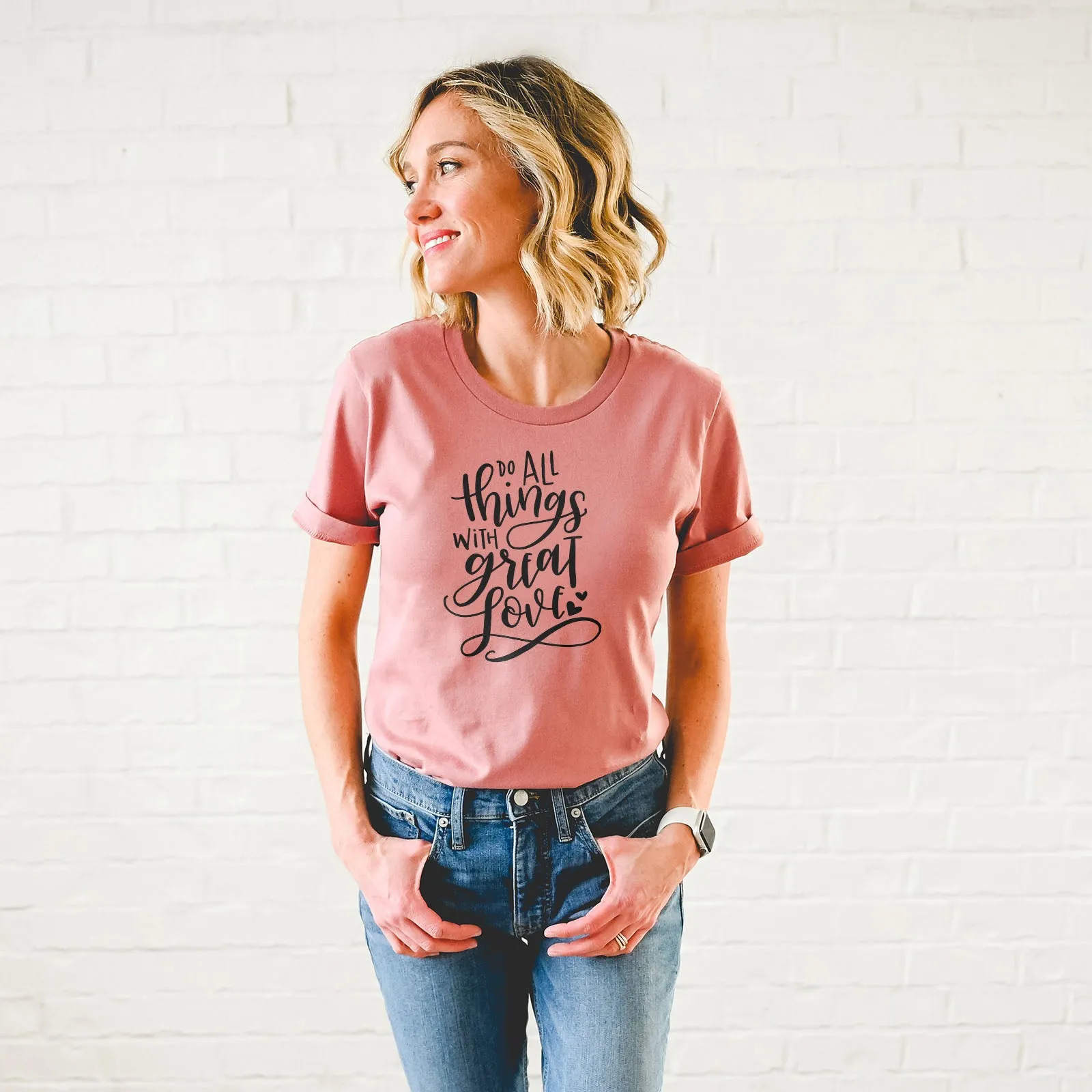 Do All Things With Great Love Tee