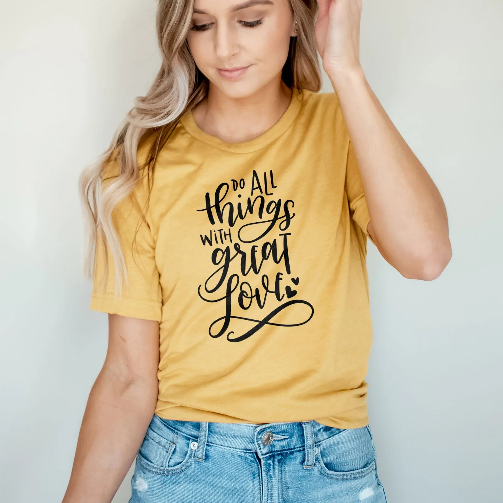 Do All Things With Great Love Tee