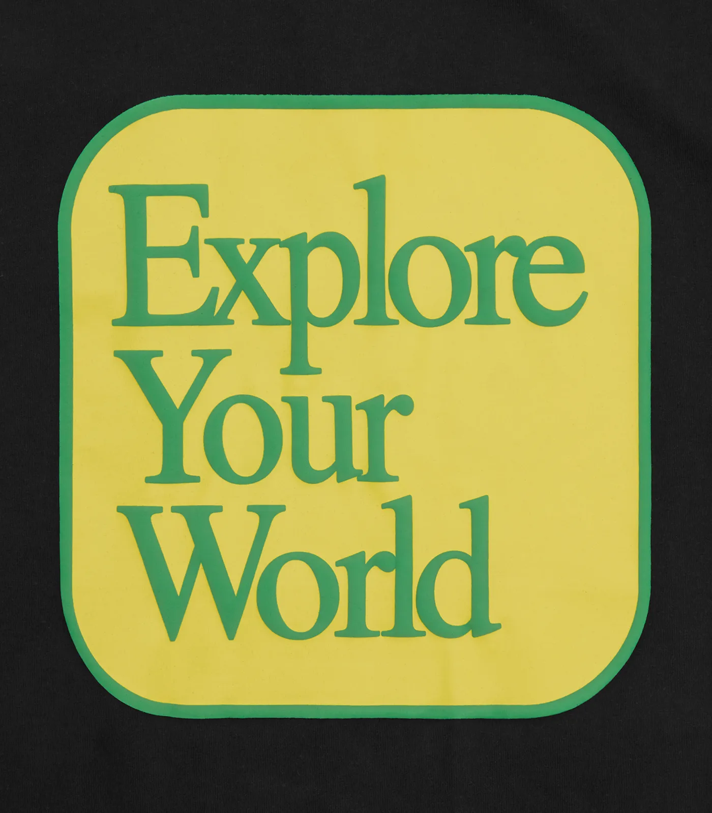 EXPLORE YOUR WORLD T-SHIRT - BLACK